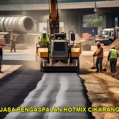 Daftar Jasa Pengaspalan Hotmix Berkualitas di Cikarang